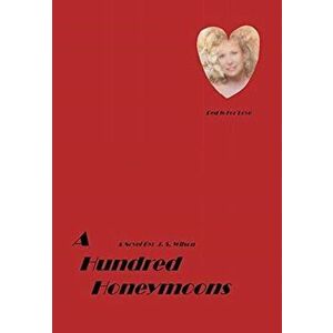 A Hundred Honeymoons, Hardcover - J. S. Wilson imagine