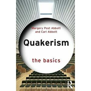 Quakerism: The Basics, Paperback - Margery Post Abbott imagine