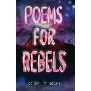 Poems For Rebels, Paperback - Caitlin Johnstone imagine