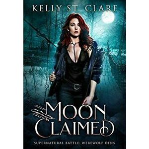 Moon Claimed, Hardcover - Kelly St Clare imagine