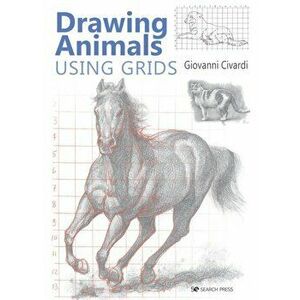 Drawing Animals Using Grids, Paperback - Giovanni Civardi imagine