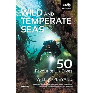 Wild and Temperate Seas: 50 Favourite UK Dives, Paperback - Will Appleyard imagine