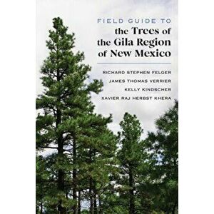 Field Guide to the Trees of the Gila Region of New Mexico, Paperback - Richard Stephen Felger imagine
