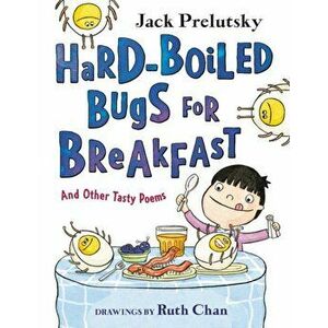 Hard-Boiled Bugs for Breakfast: And Other Tasty Poems, Hardcover - Jack Prelutsky imagine