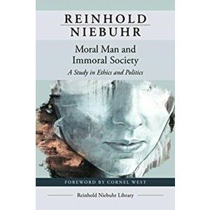 Moral Man and Immoral Society, Paperback - Reinhold Niebuhr imagine