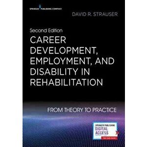Career Development, Employment, and Disability in Rehabilitation, Paperback - David R. Strauser imagine
