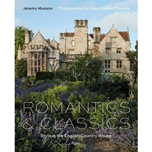 Romantics and Classics: Style in the English Country House, Hardcover - Jeremy Musson imagine