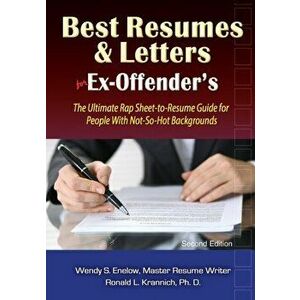 Best Resumes and Letters for Ex-Offenders: The Ultimate Rap Sheet-To-Resume Guide for People with Not-So-Hot Backgrounds - Wendy S. Enelow imagine