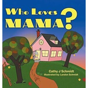 Who Loves Mama?, Hardcover - Cathy J. Schmidt imagine