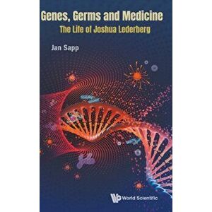 Genes, Germs and Medicine: The Life of Joshua Lederberg, Hardcover - Jan Sapp imagine