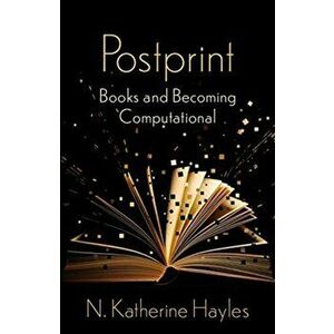 Postprint: Books and Becoming Computational, Paperback - N. Katherine Hayles imagine
