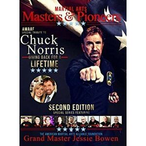 Martial Arts Masters & Pioneers Tribute to Chuck Norris: Giving Back for a Lifetime Volume 2, Hardcover - Jessie Bowen imagine