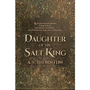 Daughter of the Salt King, Paperback - A. S. Thornton imagine