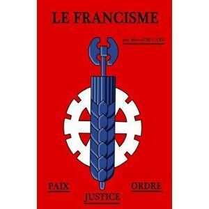 Le francisme, Paperback - Marcel Bucard imagine