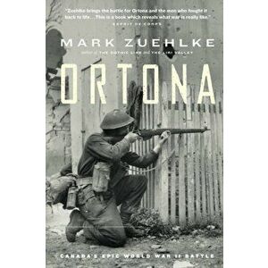 Ortona: Canada's Epic World War II Battle, Paperback - Mark Zuehlke imagine