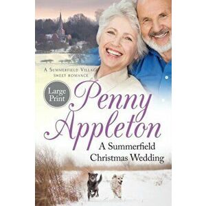 A Summerfield Christmas Wedding: A Summerfield Village Sweet Romance Large Print, Paperback - Penny Appleton imagine