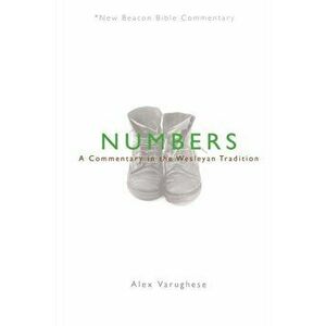 Nbbc, Numbers: A Commentary in the Wesleyan Tradition, Paperback - Alex Varughese imagine