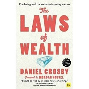 The Laws of Wealth (Paperback): Psychology and the Secret to Investing Success, Paperback - Daniel Crosby imagine