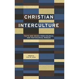 Christian Interculture, Hardcover - Arun W. Jones imagine