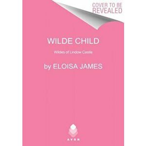 Wilde Child: Wildes of Lindow Castle, Hardcover - Eloisa James imagine
