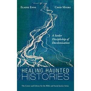 Healing Haunted Histories: A Settler Discipleship of Decolonization, Hardcover - Elaine Enns imagine