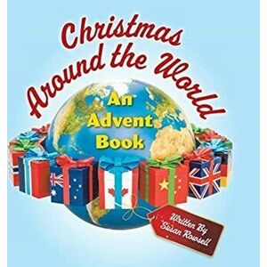 Christmas Around the World: An Advent Book, Hardcover - Susan Rowsell imagine