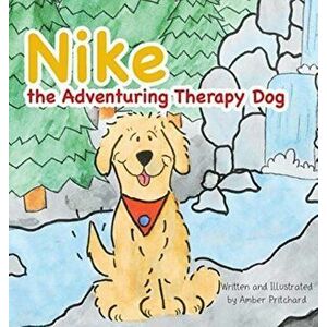 Nike the Adventuring Therapy Dog, Hardcover - Amber Pritchard imagine