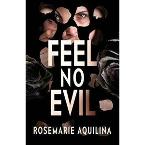 Feel No Evil, Paperback - Rosemarie Aquilina imagine