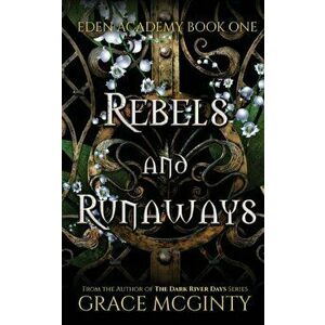 Rebels and Runaways, Paperback - Grace McGinty imagine