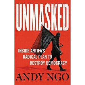 Unmasked: Inside Antifa's Radical Plan to Destroy Democracy, Hardcover - Andy Ngo imagine