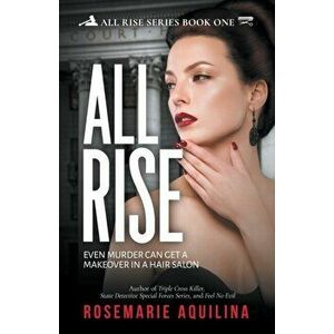 All Rise, Paperback - Rosemarie Aquilina imagine