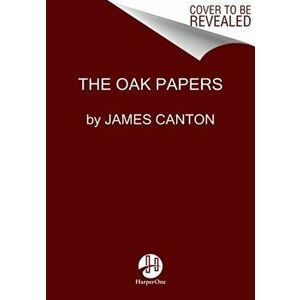 The Oak Papers, Hardcover - James Canton imagine