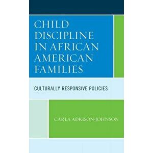 Child Discipline in African American Families: Culturally Responsive Policies, Hardcover - Carla Adkison-Johnson imagine