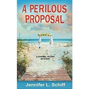 A Perilous Proposal: A Sanibel Island Mystery, Paperback - Jennifer Lonoff Schiff imagine