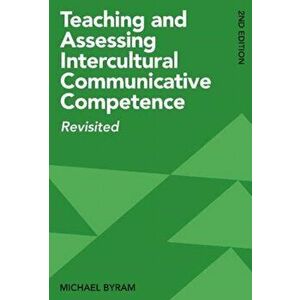Teaching and Assessing Intercultural Communicative Competence: Revisited, 2nd Edition, Paperback - Michael Byram imagine