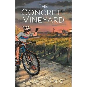 The Concrete Vineyard, Paperback - Cam Lang imagine