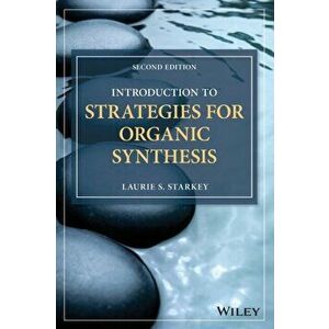 Introduction to Strategies for Organic Synthesis, Paperback - Laurie S. Starkey imagine