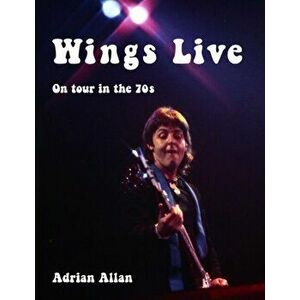Wings Live, Paperback - Adrian Allan imagine
