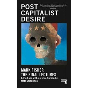 Postcapitalist Desire: The Final Lectures, Hardcover - Mark Fisher imagine