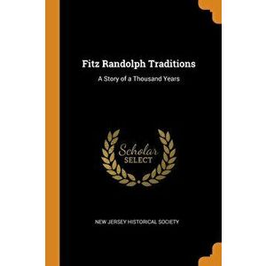 Fitz Randolph Traditions: A Story of a Thousand Years, Paperback - *** imagine
