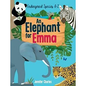 An Elephant for Emma, Hardcover - Jennifer Charles imagine