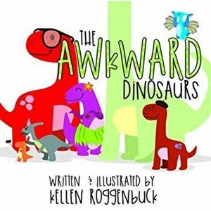 The Awkward Dinosaurs, Paperback - Kellen Roggenbuck imagine