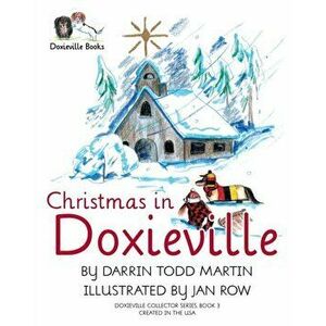 Christmas in Doxieville, Paperback - Darrin Todd Martin imagine