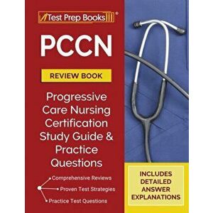 PCCN Review Book: PCCN Study Guide and Practice Test Questions for the Progressive Care Certified Nurse Exam [Updated for the New Certif - *** imagine