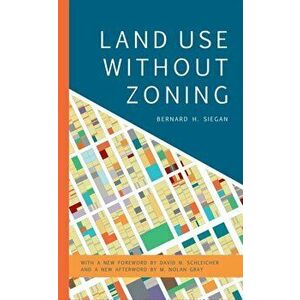 Land Use without Zoning, New Edition, Paperback - Bernard H. Siegan imagine