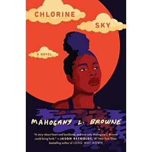 Chlorine Sky, Hardcover - Mahogany L. Browne imagine