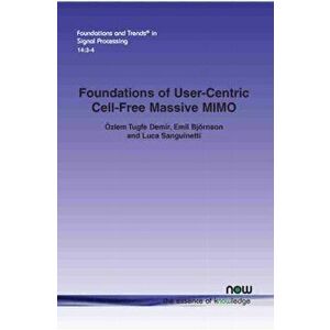 Foundations of User-Centric Cell-Free Massive MIMO, Paperback - Özlem Tugfe Demir imagine