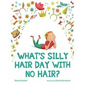 What's Silly Hair Day with No Hair?, Hardcover - Norene Paulson imagine