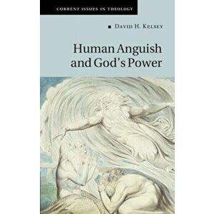 Human Anguish and God's Power, Hardcover - David H. Kelsey imagine