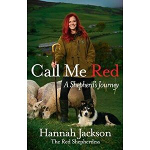 Call Me Red. A shepherd's journey - Hannah Jackson imagine